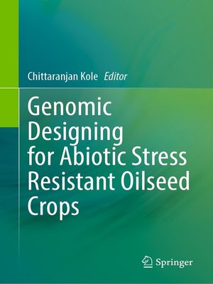cover image of Genomic Designing for Abiotic Stress Resistant Oilseed Crops
